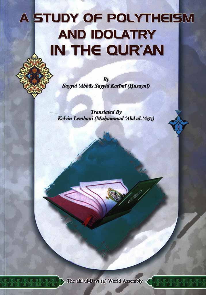 A Study of polytheism And Idolatry In The Quran