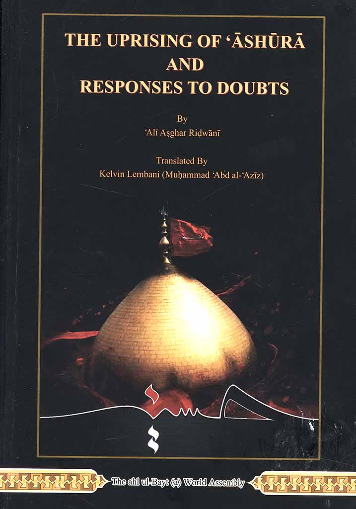 THE UPRISING OF ‘ĀSHŪRĀ AND RESPONSES TO DOUBTS